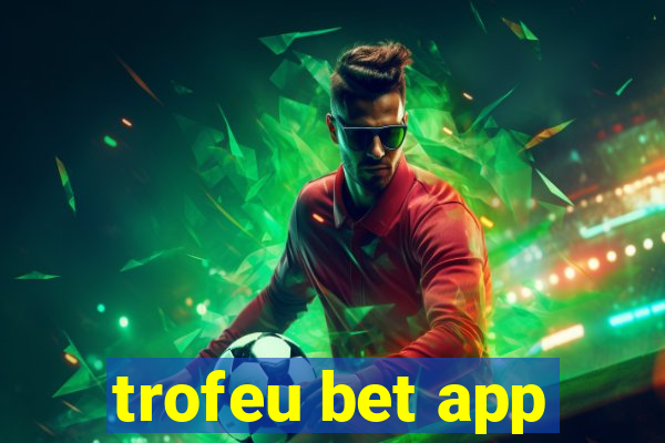 trofeu bet app